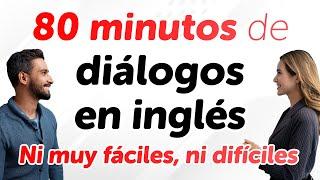 80 minutos de diálogos en inglés — Ni muy fáciles, ni difíciles