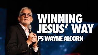 Winning Jesus' Way | Ps Wayne Alcorn