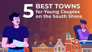 5 BEST TOWNS FOR YOUNG COUPLES ON THE SOUTH SHORE