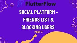 Build a Social Platform with Friends and Blocking Features using Flutterflow Part 3/3