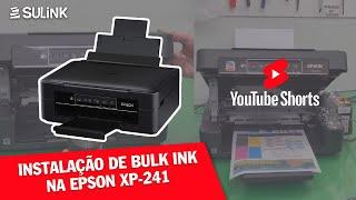 Bora fazer uma instalação de bulk ink na XP-241!! Top  - SULINK - #SHORTS