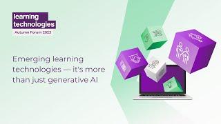 Emerging learning technologies — it's more than just generative AI