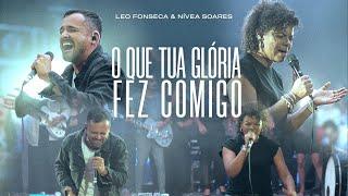 O Que Tua Glória Fez Comigo (Ao Vivo) - Leo Fonseca e @NiveaSoaresOfficial