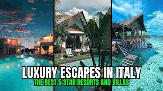 Luxury Escapes in Italy The Best 5 Star Resorts and Villas