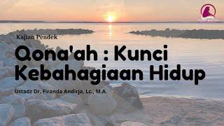 Qona'ah: Kunci Kebahagiaan Hidup | Ustadz Dr. Firanda Andirja, Lc., M.A.