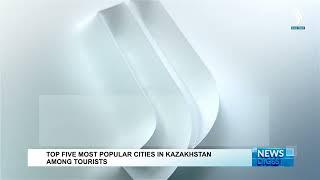 Top five most popular cities in Kazakhstan among tourists | Silk way TV | Qazaqstan