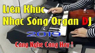 Liên Khúc Nhạc Sống Organ Không Lời DJ Bốc Lửa || Nghe Là Nhảy || Đàn S750