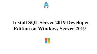 How to Install SQL Server 2019 Developer Edition on Windows Server 2019