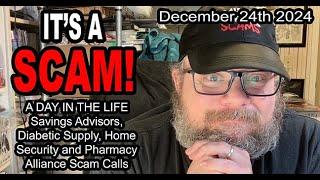 IT'S A SCAM! A DAY IN THE LIFE! Savings Advisor, Diabetic, Home Security and Pharmacy Scam Calls