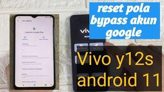 RESET POLA DAN BYPASS FRP ACCOUNT GOOGLE VIVO Y12S OS  11 | CARA LEWATI AKUN GOOGLE VIVO Y12S