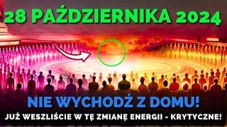 Nadchodzi! 28 Października 2024 Już Wszedłeś W Zmianę Do 5D - Następne Kilka Godzin Krytyczne!