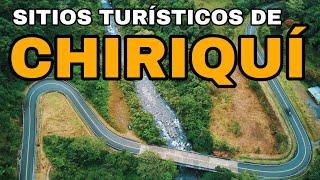 Los 25 principales SITIOS TURÍSTICOS DE CHIRIQUÍ