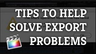 Final Cut Pro X Tutorial: Tips for Troubleshooting Export Problems