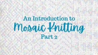 An Introduction to Mosaic Knitting (2/2) | Macedonian Stitch | Spring Stitch Sampler Knit Along