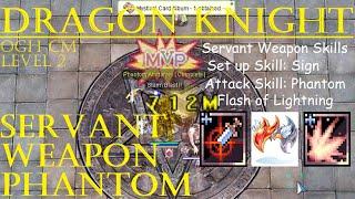 [iRO Chaos] Servant Weapon - Phantom ft. Flash of Lightning | Dragon Knight | OGH CM Level 2