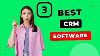 Top 3 Best CRM Software for Small Business 2024