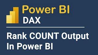 Mastering DAX: How to Rank a COUNT output in Power BI