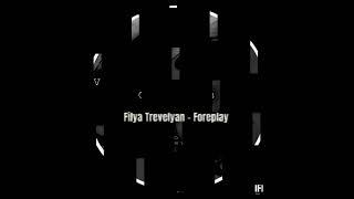 Filya Trevelyan - Foreplay  (TLR005)