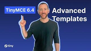 TinyMCE 6.4: Introducing Advanced Templates!