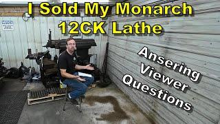 I Sold My 12CK Monarch Lathe - Answering Viewer Questions - Follow-Up