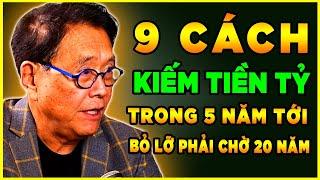 9 Cách Kiếm Tiền Tỷ Trong 5 Năm Tới - Bỏ Lỡ Phải Chờ 20 năm