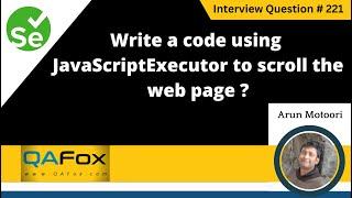 Write a code using JavascriptExecutor to scroll the web page (Selenium Interview Question #221)