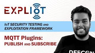 MQTT Plugins: Publish and Subscribe |  EXPLIoT: IoT Security Testing and Exploitation Framework