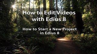 Edius 8 Tutorials - Lesson 6: How to Start a New Project in Edius 8