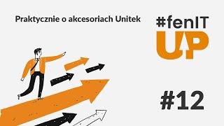 #fenITup – Praktycznie o akcesoriach Unitek