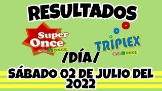 RESULTADOS SUPER ONCE Y TRIPLEX DÍA DEL SÁBADO 02 DE JULIO DEL 2022