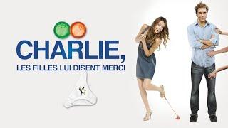 Charlie, Les Filles Lui Disent Merci - Bande Annonce VF