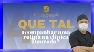 Acompanhe a rotina da Clínica Dourado! (Transplante capilar)