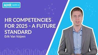 HR Competencies For 2025 - A Future Standard | Erik Van Vulpen