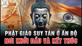 Vì sao Phật Giáo suy tàn ở Ân Độ? - Điều Mà Bạn Không Thể Ngờ Tới