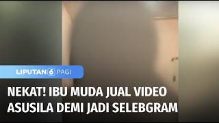 Buat Heboh! Ibu Muda di Garut Nekat Jual Video dan Foto Asusila Demi Jadi Selebgram | Liputan 6