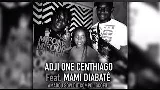 ADJI ONE CENTHIAGO Feat. MAMI DIABATÉ - AMADOU SOW DIT COMPOL SCOFIL ( Son Officiel ) 2023