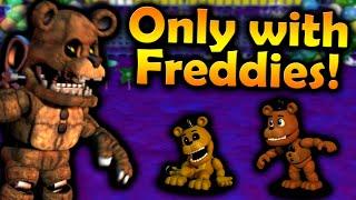 Can you beat FNAF World with ONLY Freddys?