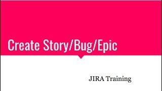 Create Bug/Story/Task/Epic -  JIRA Training