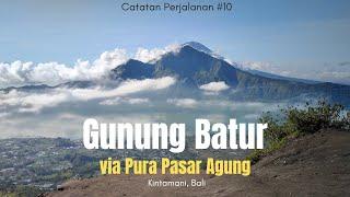 GUNUNG BATUR via Pura Pasar Agung - Catatan Perjalanan #10