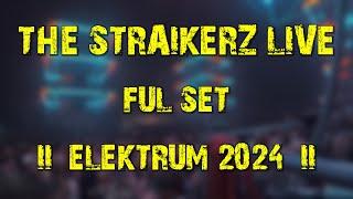 The Straikerz LIVE (full set) @ Elektrum 2024