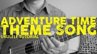 Adventure Time Theme Song - Ukulele Tutorial - Chords - How To Play