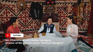 NU, POGOVORIM with Gultas Saiynqyzy, Director of NU cultural center "Rukhani Zhangyru"