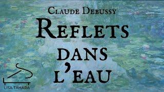 Debussy: Reflets dans l'eau 'Reflections in the Water' (Lisa Tahara) Beautiful Impressionist Music