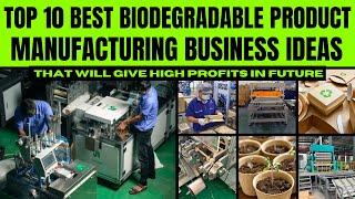 Top 10 Profitable Biodegradable Product Manufacturing Business Ideas #ecobusiness