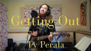 Getting Out | Ty Perala