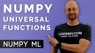 Numpy Universal Functions - Numpy For Machine Learning 3