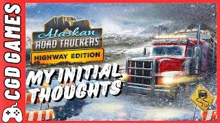 Alaskan Road Truckers On Console | My initial thoughts after 6 hours gameplay !