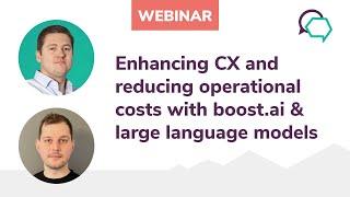 Enhancing CX and reducing operational costs with boost.ai & large language models