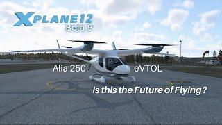 First Flight with Alia 250 eVTOL | X-Plane 12 Beta 9