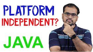 How is JAVA PLATFORM INDEPENDENT? | Java For Beginners